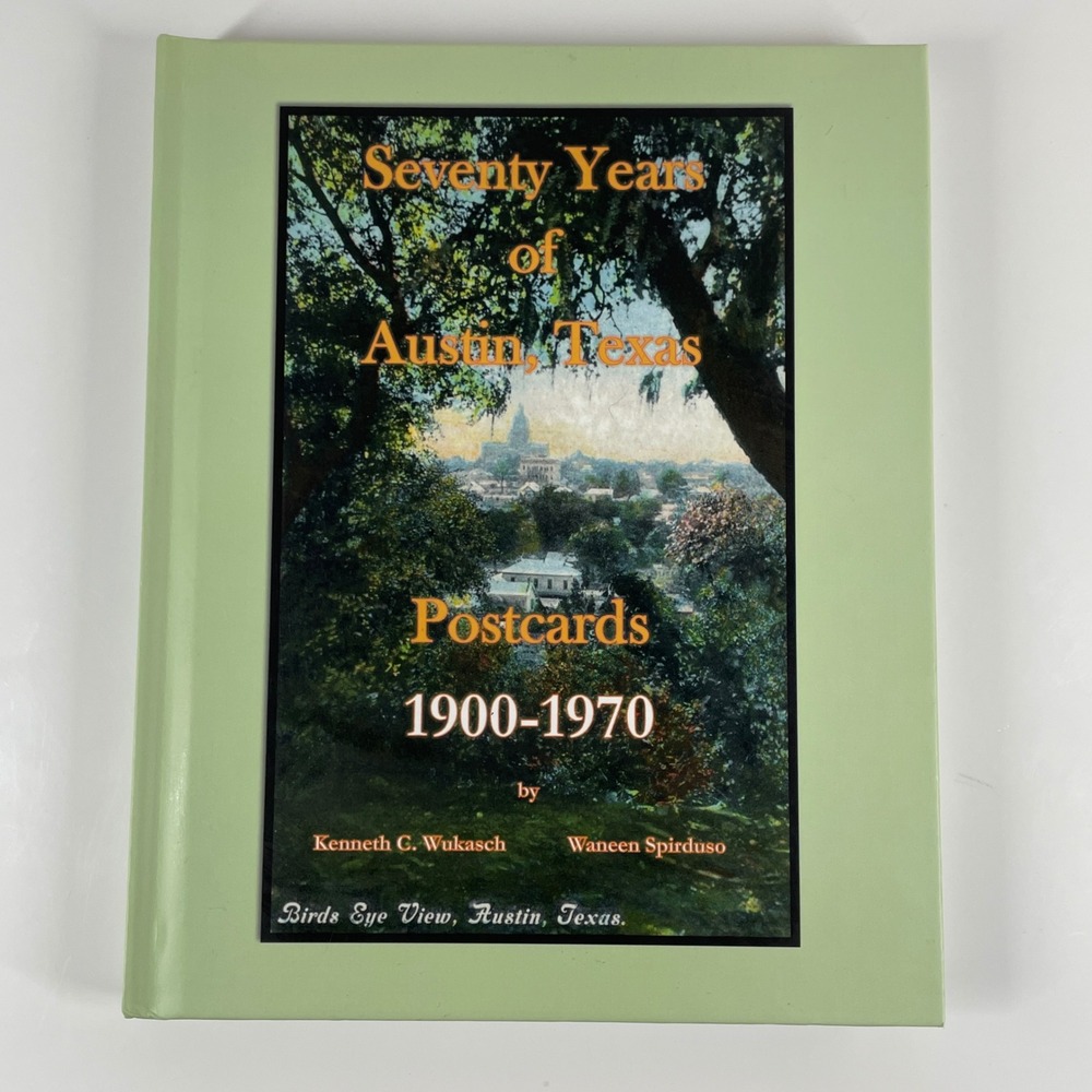 Seventy Years of Austin Texas Postcards 1900-1970 Wukasch Spirduso History Book